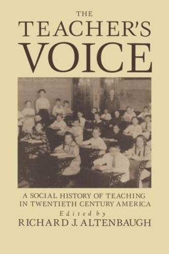 The Teacher's Voice: A Social History Of Teaching In 20th Century America (Paperback)