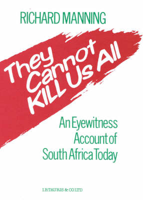 They Cannot Kill Us All: An Eyewitness Account of South Africa Today (Hardback)