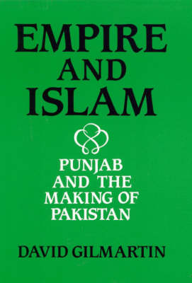 Empire and Islam: Punjab and the Making of Pakistan (Hardback)