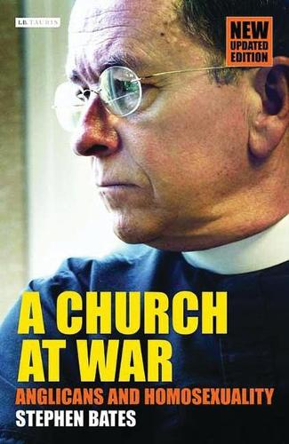 A Church at War: Anglicans and Homosexuality (Hardback)
