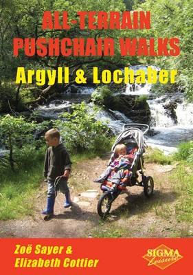 Argyll and Lochaber - All-Terrain Pushchair Walks v. 11 (Paperback)