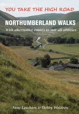Northumberland Walks: You Take the High Road with Alternative Routes to Suit All Abilities (Paperback)
