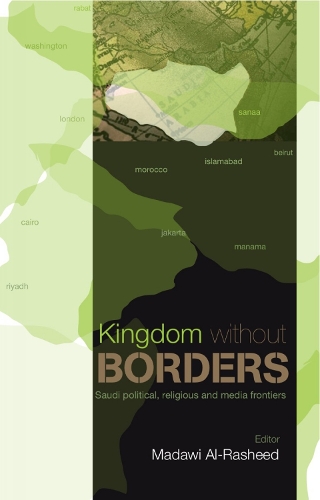 Kingdom without Borders: Saudi Arabia's Political, Religious and Media Frontiers (Paperback)