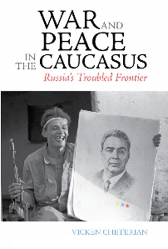 War and Peace in the Caucasus: Russia's Troubled Frontier (Paperback)