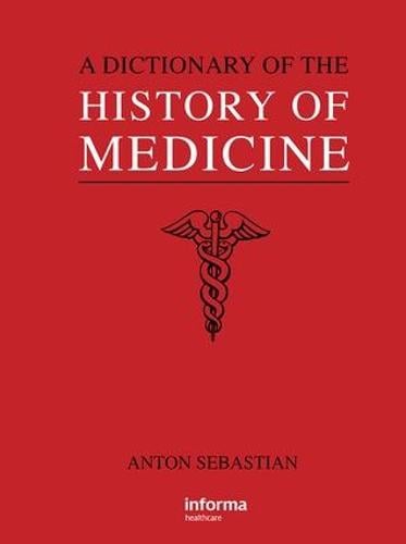 A Dictionary of the History of Medicine (Hardback)