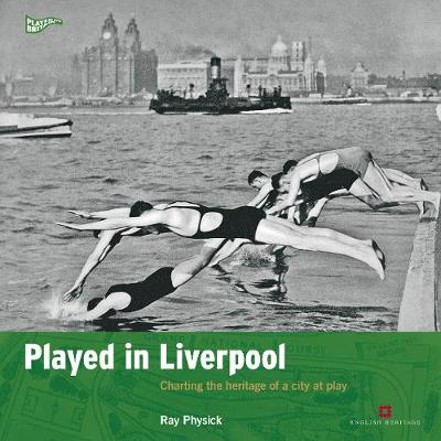 Played in Liverpool: Charting the heritage of a city at play - Played in Britain (Paperback)