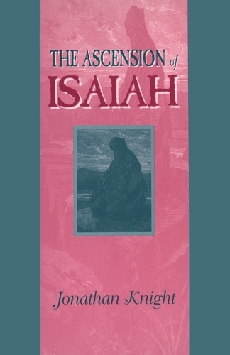 The Ascension of Isaiah - Guides to Apocrypha & Pseudepigrapha 2 (Paperback)