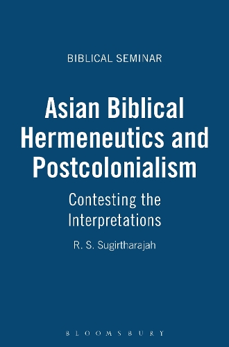 Asian Biblical Hermeneutics and Postcolonialism: Contesting the Interpretations - Biblical Seminar S. No. 64 (Paperback)
