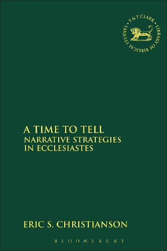 A Time to Tell: Narrative Strategies in Ecclesiastes - Journal for the Study of the Old Testament Supplement S. No. 280 (Hardback)