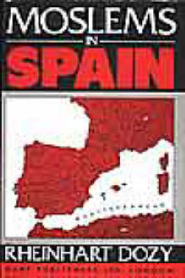 Moslems in Spain: Spanish Islam: A History of the Moslems in Spain by Reinhardt Dozy: Translated with a Biographical Introduction and Additional Notes by Francis Griffin Stokes (Hardback)