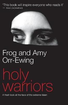 Holy Warriors: A Fresh Look at the Face of Extreme Islam (Paperback)