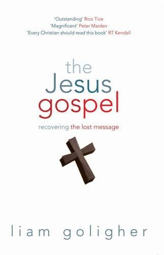 The Jesus Gospel: Recovering the Lost Message (Paperback)