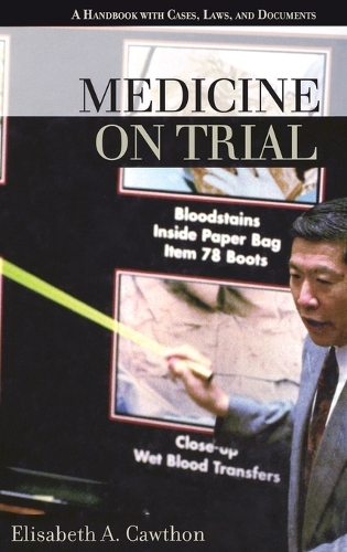 Medicine on Trial: A Handbook with Cases, Laws, and Documents - On Trial (Hardback)
