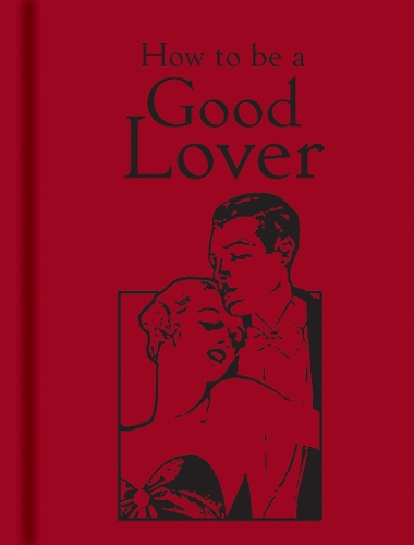 How to Be a Good Lover (Hardback)