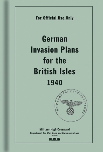 German Invasion Plans for the British Isles, 1940 (Hardback)