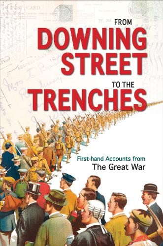 From Downing Street to the Trenches: First-hand Accounts from the Great War, 1914-1916 (Hardback)