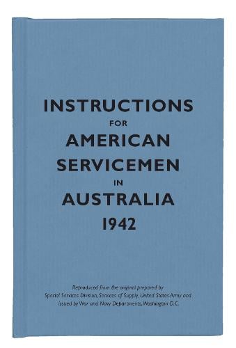 Instructions for American Servicemen in Australia, 1942 - Instructions for Servicemen (Hardback)