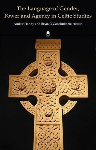 The Language of Gender, Power and Agency in Celtic Studies (Paperback)