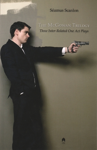 The McGowan Trilogy: Three Inter-Related One Act Plays (Paperback)