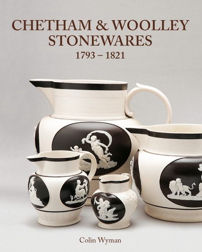 Chetham & Woolley Stonewares 1793-1825 (Hardback)