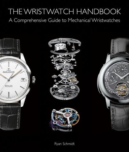 The Wristwatch Handbook: A Comprehensive Guide to Mechanical Wristwatches (Hardback)