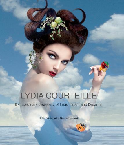 Lydia Courteille: Extraordinary Jewellery of Imagination and Dreams (Hardback)