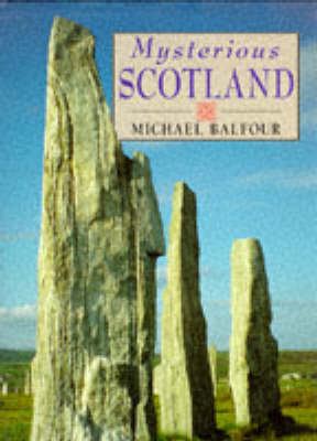 Mysterious Scotland: Enigmas, Secrets and Legends (Hardback)