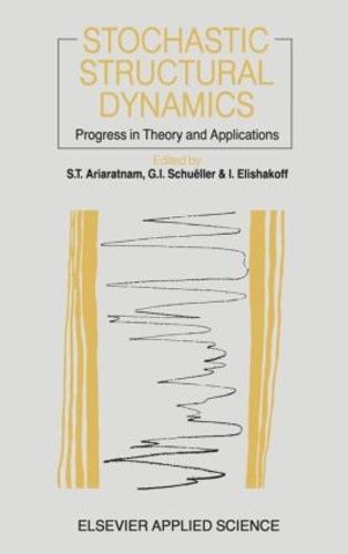 Stochastic Structural Dynamics: Progress in Theory and Applications (Hardback)