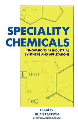 Speciality Chemicals: Innovations in industrial synthesis and applications (Hardback)