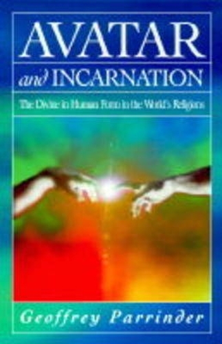 Avatar and Incarnation: The Divine in Human Form in the World's Religions (Paperback)