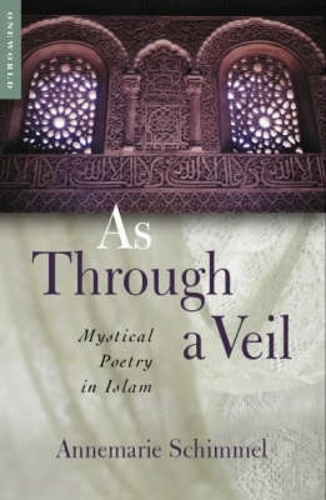 As Through a Veil: Mystical Poetry in Islam (Paperback)