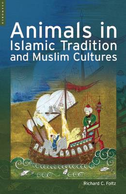Animals in Islamic Tradition and Muslim Cultures (Hardback)