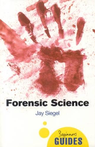 Forensic Science: A Beginner's Guide - Beginner's Guides (Paperback)