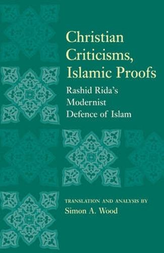 Christian Criticisms, Islamic Proofs: Rashid Rida's Modernist Defence of Islam (Paperback)