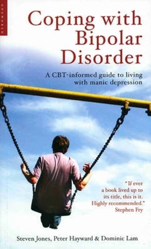 Coping with Bipolar Disorder: A CBT-Informed Guide to Living with Manic Depression (Paperback)