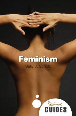 Feminism: A Beginner's Guide - Beginner's Guides (Paperback)