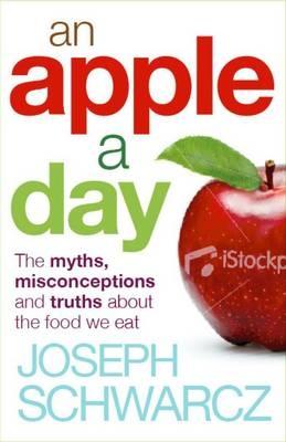 An Apple A Day: The Myths, Misconceptions and Truths About the Food we Eat (Paperback)