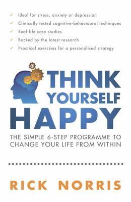 Think Yourself Happy: The Simple 6-Step Programme to Change Your Life from Within (Paperback)
