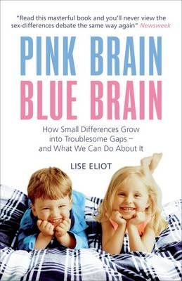 Pink Brain, Blue Brain: How Small Differences Grow into Troublesome Gaps - And What We Can Do About It (Paperback)