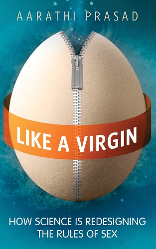 Like a Virgin: How Science is Redesigning the Rules of Sex (Paperback)