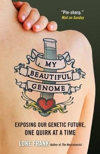 My Beautiful Genome: Exposing Our Genetic Future, One Quirk at a Time (Paperback)