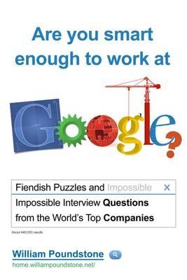 Are You Smart Enough to Work at Google?: Fiendish Interview Questions and Puzzles from the World's Top Companies (Paperback)