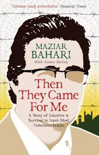 Then They Came For Me: A Story of Injustice and Survival in Iran's Most Notorious Prison (Paperback)