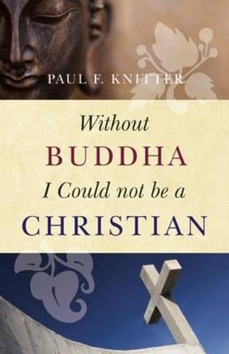 Without Buddha I Could Not be a Christian (Paperback)