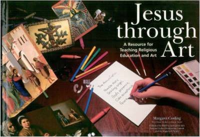 Jesus Through Art: Resource for Teaching Religious Education and Art (Paperback)
