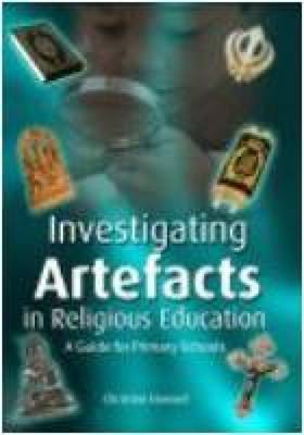 Investigating Artefacts in Religious Education: A Guide Fro Primary Schools (Paperback)