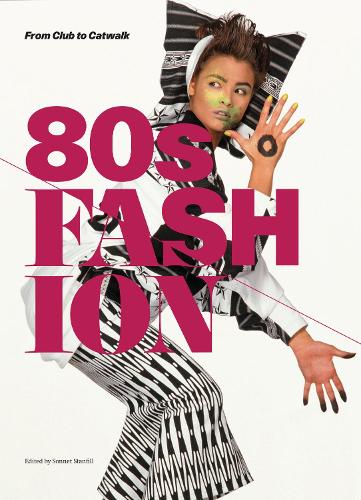 80s Fashion: From Club to Catwalk (Paperback)