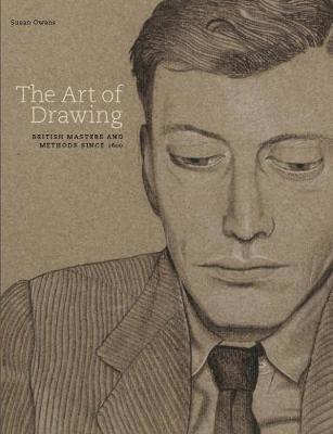 The Art of Drawing: British Masters and Methods Since 1600 (Hardback)