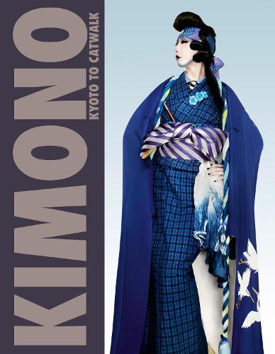 Kimono: Kyoto to Catwalk (Hardback)