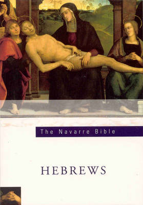 The Navarre Bible: Epistle to the Hebrews: In the Revised Standard Version and New Vulgate with a Commentary by Members of the Faculty of Theology of the University of Navarre (Paperback)